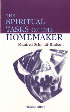 Spiritual Tasks of the Homemaker: The 33-Year Rhythm in the History of the Anthroposophical de Manfred Schmidt-Brabant