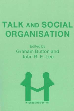 Talk and Social Organisation de Graham Button