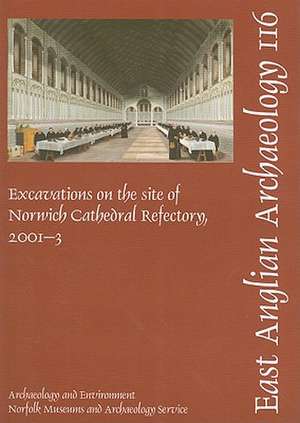 Excavations on the Site of Norwich Cathedral Refectory, 2001-3 de Heather Wallis