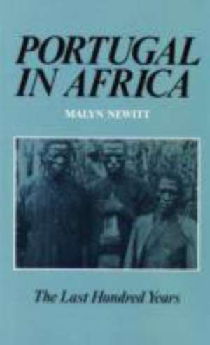 Newitt, M: Portugal in Africa de Malyn Newitt