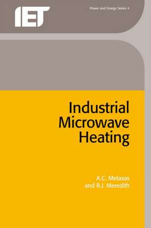 Industrial Microwave Heating de A. C. Metaxas