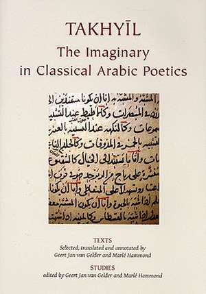 Takhyil: The Imaginary in Classical Arabic Poetics de Wolfhart Heinrichs