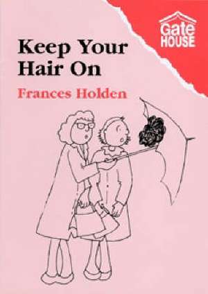 Keep Your Hair on de Frances Holden