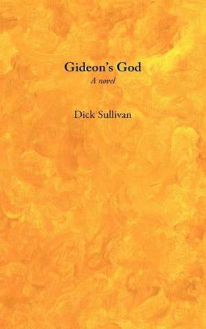 Gideon's God de Dick Sullivan