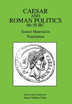 Caesar and Roman Politics, 60-50 B.C. de James Sabben-Clare