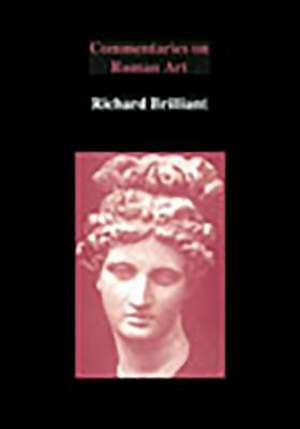 Commentaries on Roman Art: Selected Studies de Richard Brilliant