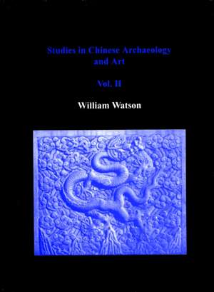 Studies in Chinese Archaeology and Art, Volume II de William Watson