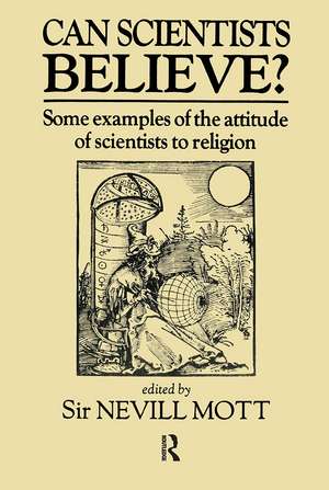 Can Scientists Believe: Some Examples of the Attitude of Scientists to Religion de Sir Nevill Mott