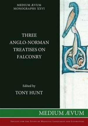 Three Anglo-Norman Treatises on Falconry de Tony Hunt