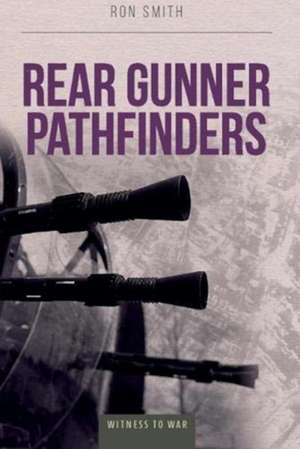 Rear Gunner Pathfinders de Ron Smith