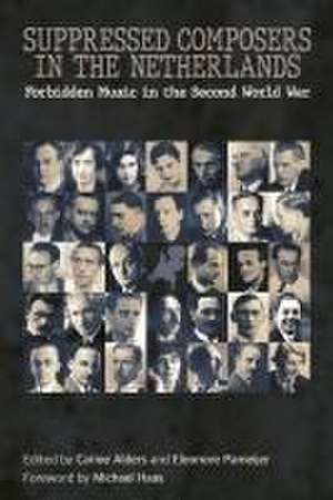 Suppressed Composers in the Netherlands – Forbidden Music in the Second World War de Carine Alders