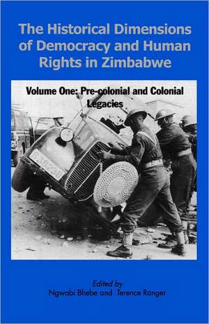 The Historical Dimensions of Democracy and Human Rights in Zimbabwe - Vol. 1 de Ngwabi Bhebe