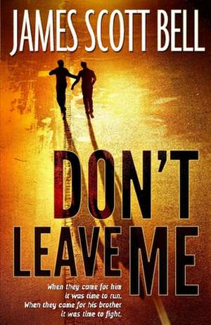 Don't Leave Me de James Scott Bell