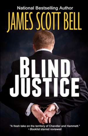 Blind Justice de James Scott Bell