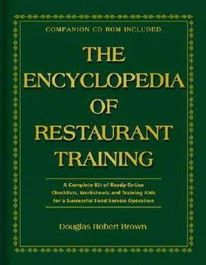 The Encyclopedia of Restaurant Training: A Complete Ready-To-Use Training Program for All Positions in the Food Service Industry with Companion CD-ROM de Lora Arduser