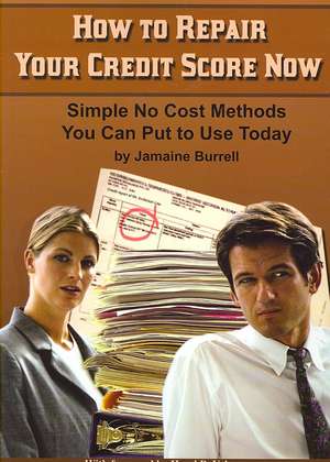 How to Repair Your Credit Score Now de Jamaine Burrell