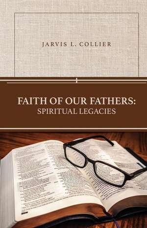 Faith of Our Fathers de Jarvis L. Collier