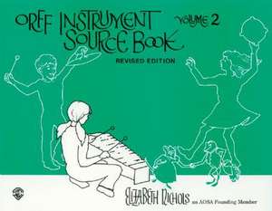 Orff Instrument Source Book, Vol 2 de Elizabeth Nichols