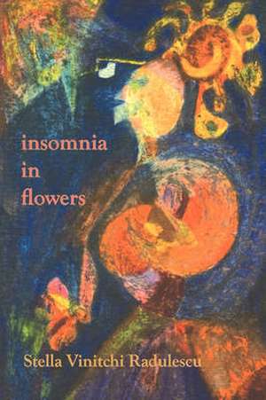 insomnia in flowers de Stella Vinitchi Radulescu