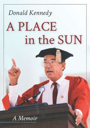 A Place in the Sun – A Memoir de Donald Kennedy