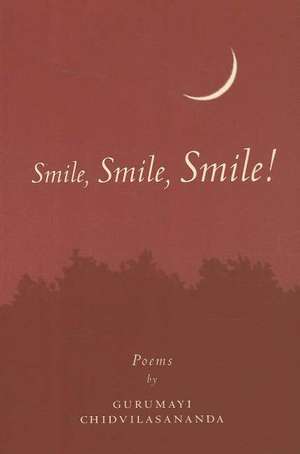 Smile, Smile, Smile: Poems de Swami Gurumayi Chidvilasananda