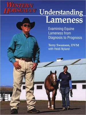 Understanding Lameness: Examining Equine Lameness from Diagnosis to Prognosis de Terry Swanson