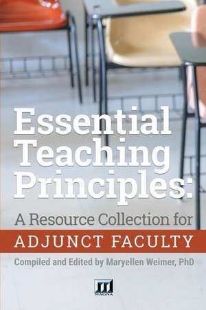 Essential Teaching Principles: A Resource Collection for Adjunct Faculty de Maryellen Weimer