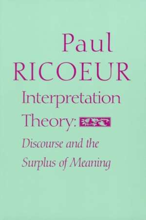 Interpretation Theory: Discourse and the Surplus of Meaning de Ted Klein