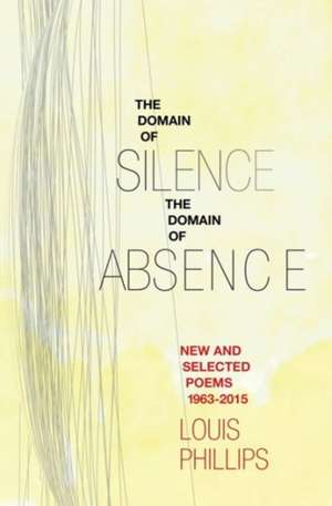 Domain of Silence/Domain of Absence de Louis Phillips