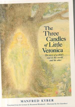 The Three Candles of Little Veronica: The Story of a Child's Soul in This World and the Other de Manfred Kyber