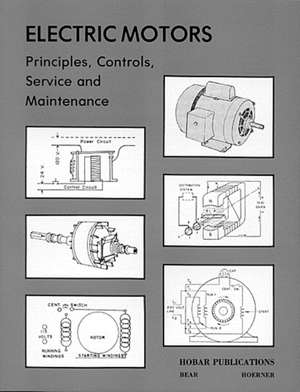 Electric Motors Principles, Controls, Service and Maintenance de Harry Hoerner