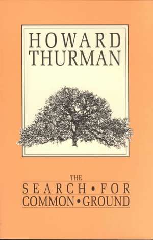 The Search for Common Ground de Howard Thurman