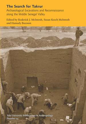 The Search for Takrur: Archaeological Excavations and Reconnaissance along the Middle Senegal Valley de Roderick McIntosh