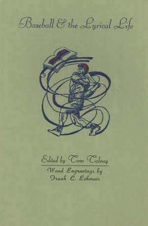 Baseball and the Lyrical Life de Thomas Tolnay