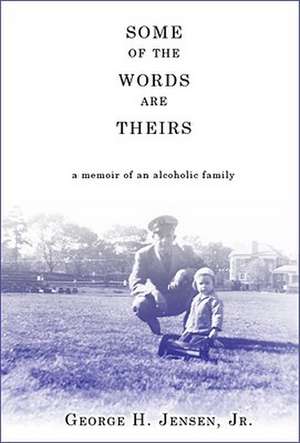 Some of the Words Are Theirs: A Memoir of an Alcoholic Family de Jr. Jensen