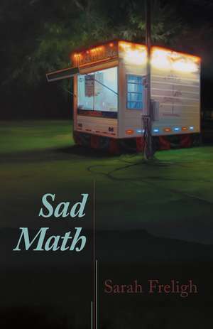 Sad Math: Poems de Sarah Freligh