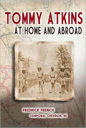 Tommy Atkins at Home and Abroad de Cynthia Nahrwold