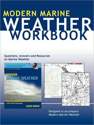 Weather Workbook: Questions, Answers, and Resources on Marine Weather de David Burch