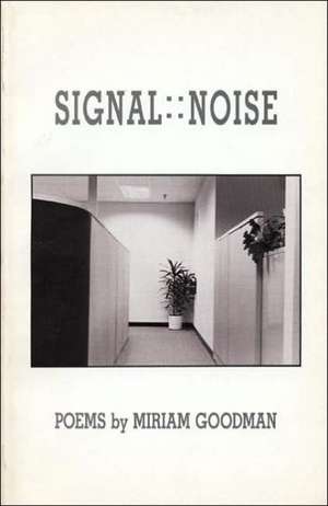 Signal: Noise de Miriam Goodman