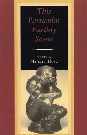 This Particular Earthly Scene de Margaret Lloyd