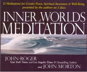 Inner Worlds of Meditation: 12 Meditations for Greater Peace, Spiritual Awareness and Well-Being de John Morton DCE