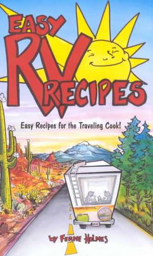 Easy RV Recipes: Recipes for the Traveling Cook de Ferne Holmes