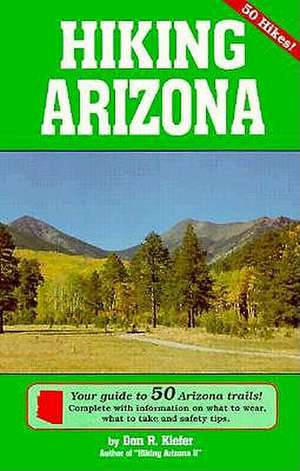 Hiking Arizona - Your Guide to 50 Arizona Trails! de Don Kiefer