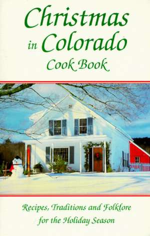 Christmas in Colorado Cookbook de Marie Cahill