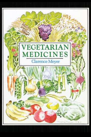 Vegetarian Medicines de Clarence Meyer