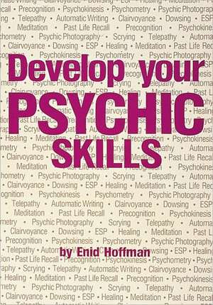 Develop Your Psychic Abilities: Experiencing Your Invironment de Enid Hoffman