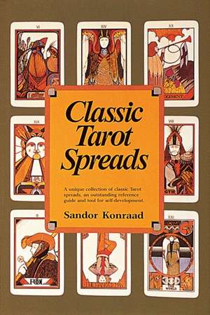 Classic Tarot Spreads de Sandor Konraad