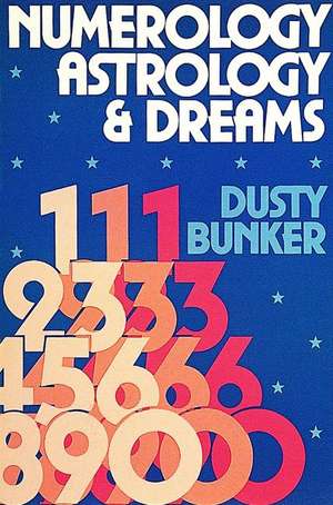 Numerology, Astrology, and Dreams de Dusty Bunker