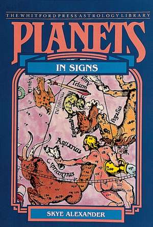 Planets in Signs de Skye Alexander