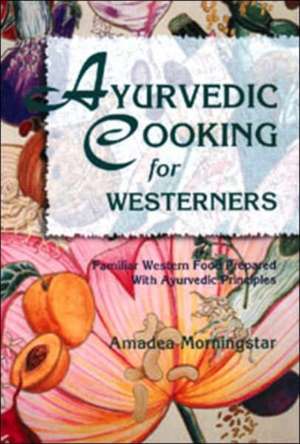 Ayurvedic Cooking for Westerners: 100 Healing Herbs of Belize 2nd Enlarged Edition de Amadea Morningstar